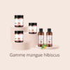 Gamme mangue hibiscus